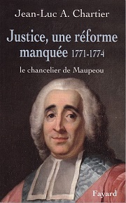 Jean-Luc Chartier - Justice, une rforme manque 1771-74. Chancelier de Maupou - 14,5